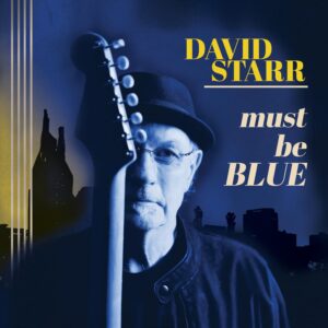 DAVID STARR – MUST BE BLUE