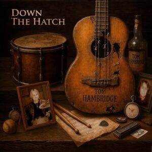 TOM HAMBRIDGE – DOWN THE HATCH